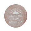 * Let the Sun Shine In Garden Plaque